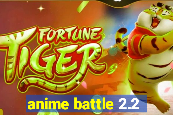 anime battle 2.2